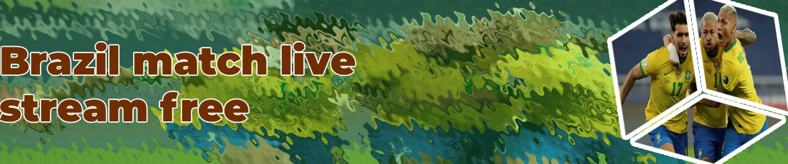 Brazil match live